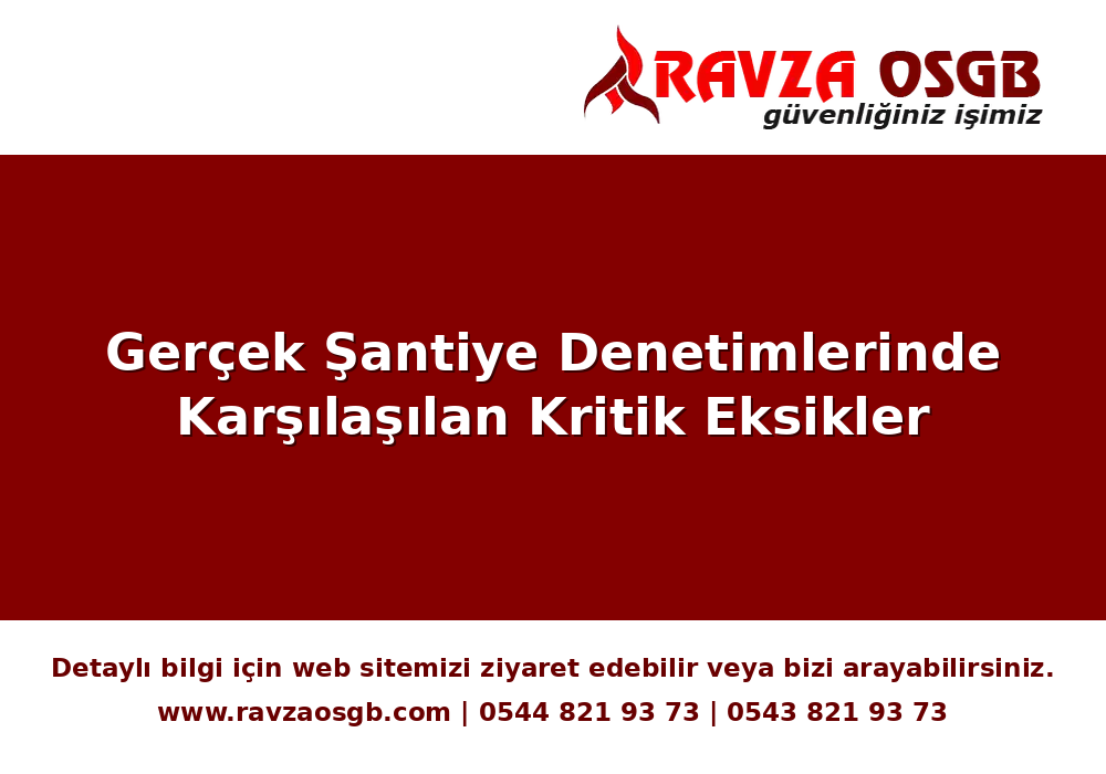 Gerçek Şantiye Denetimlerinde Karşılaşılan Kritik Eksikler