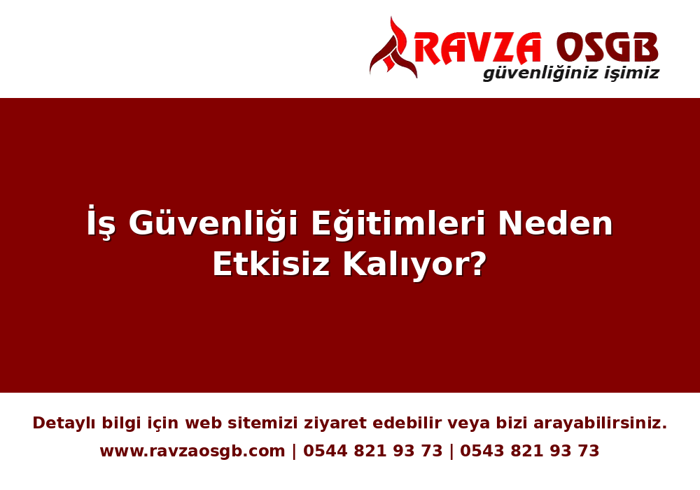 İş Güvenliği Eğitimleri Neden Etkisiz Kalıyor?