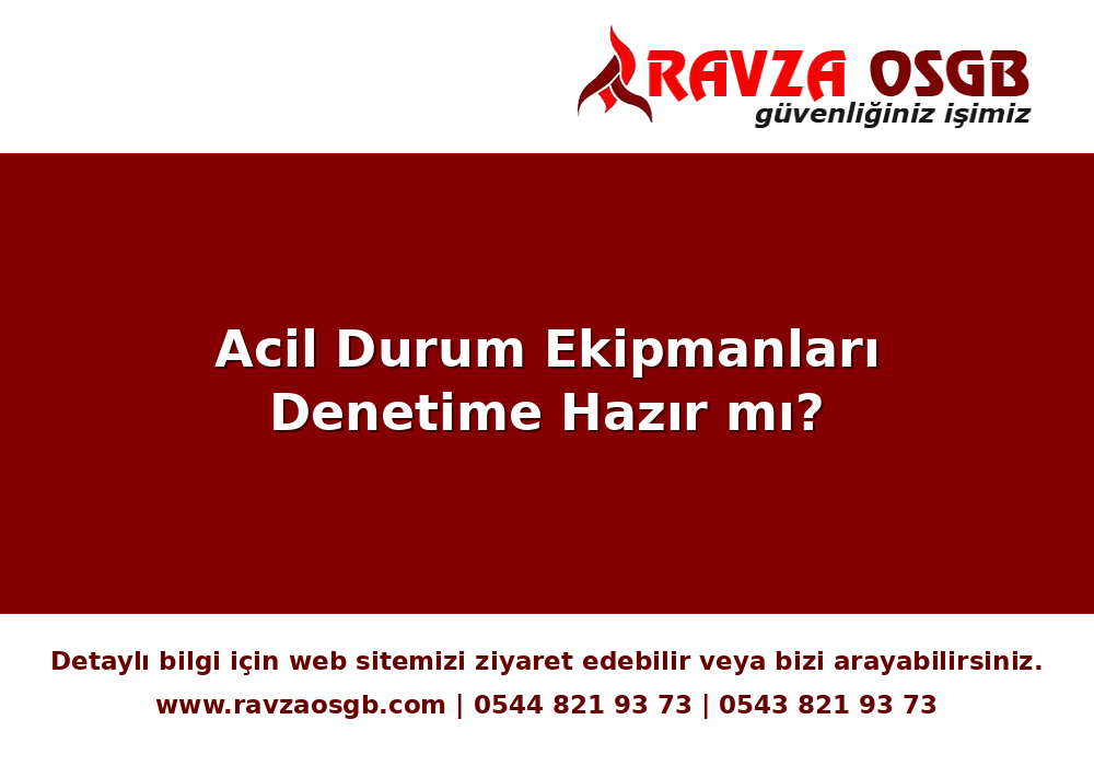 Acil Durum Ekipmanları Denetime Hazır mı?