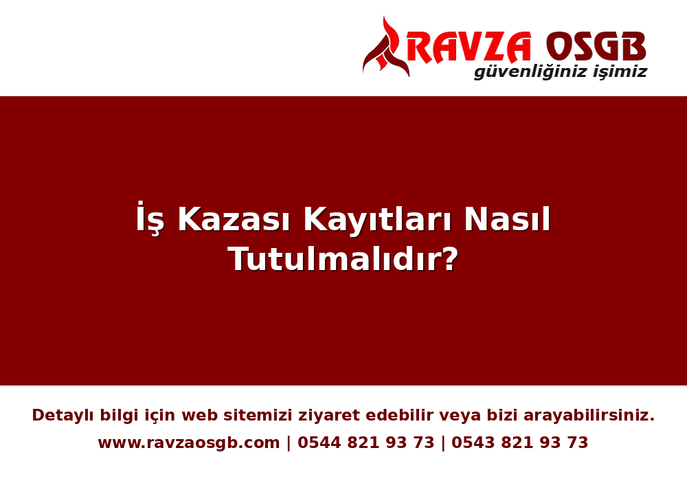 İş Kazası Kayıtları Nasıl Tutulmalıdır?