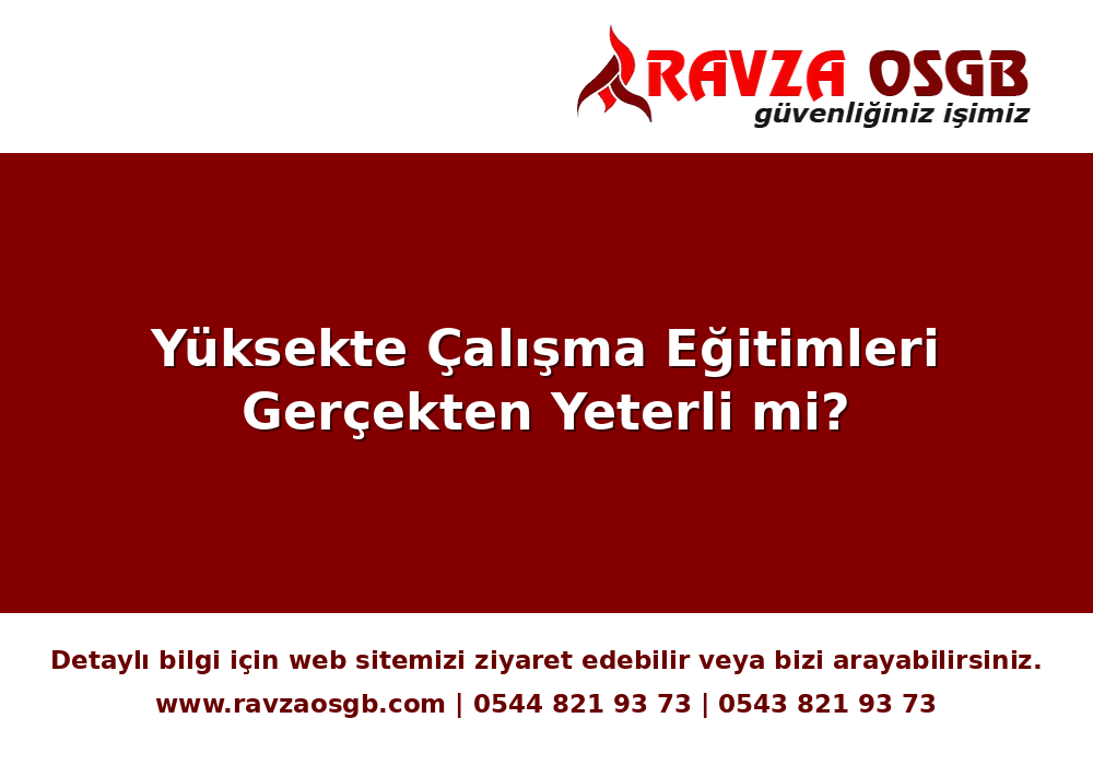 Yüksekte Çalışma Eğitimleri Gerçekten Yeterli mi?
