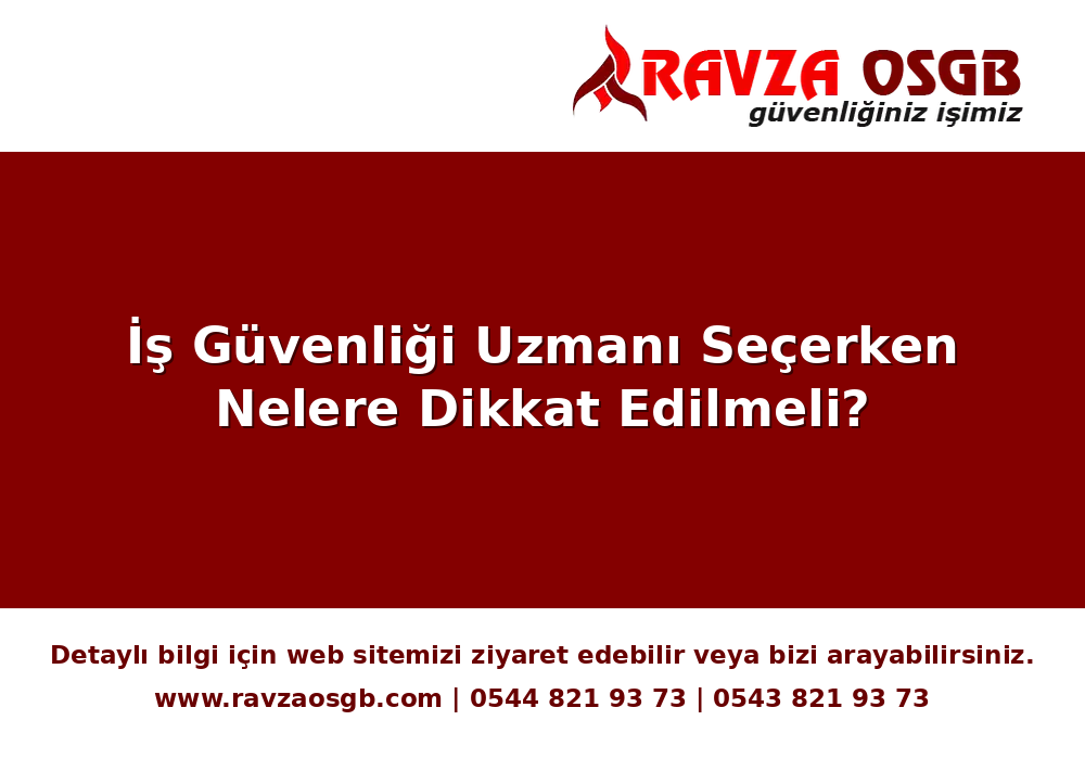 İş Güvenliği Uzmanı Seçerken Nelere Dikkat Edilmeli?